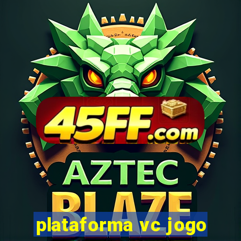 plataforma vc jogo